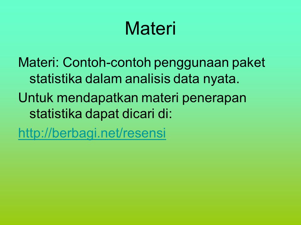 Materi Materi: Contoh-contoh penggunaan paket statistika dalam analisis data nyata.