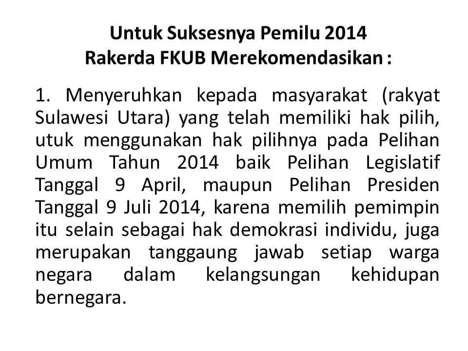 Untuk Suksesnya Pemilu 2014 Rakerda FKUB Merekomendasikan : 1.