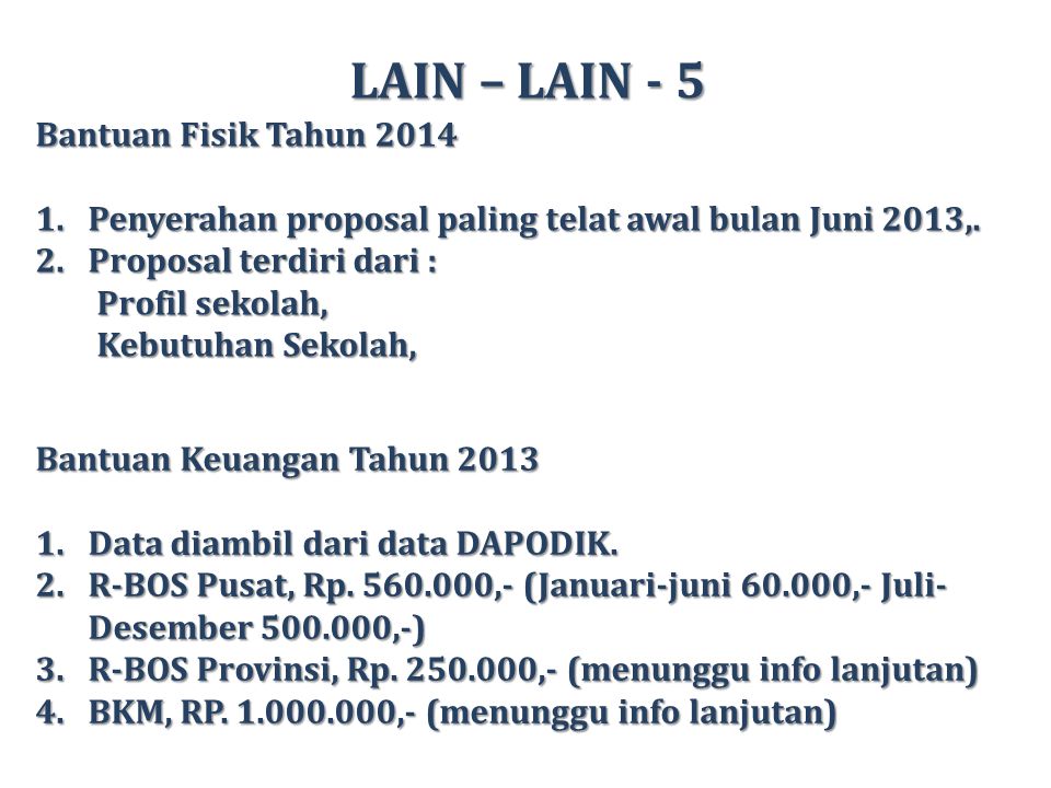 LAIN – LAIN - 5 Bantuan Fisik Tahun Penyerahan proposal paling telat awal bulan Juni 2013,.