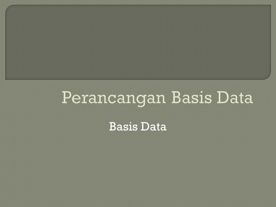 Perancangan Basis Data Basis Data