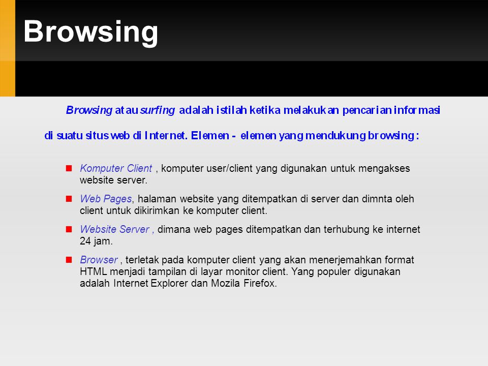 Browsing  Komputer Client, komputer user/client yang digunakan untuk mengakses website server.