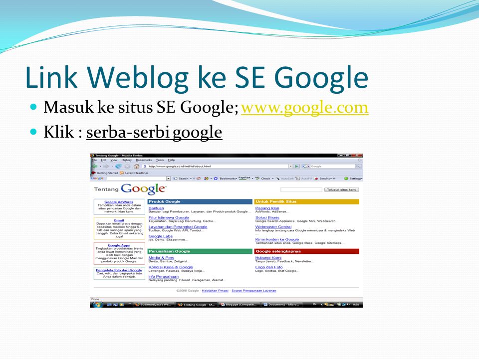 Link Weblog ke SE Google  Masuk ke situs SE Google;    Klik : serba-serbi google