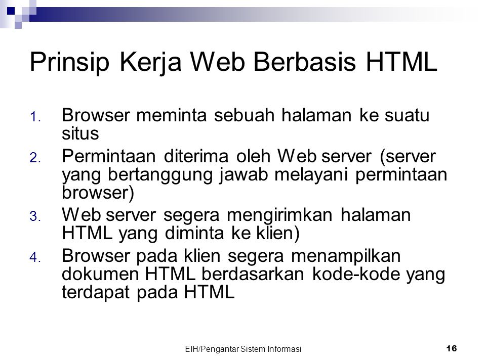 EIH/Pengantar Sistem Informasi 16 Prinsip Kerja Web Berbasis HTML 1.