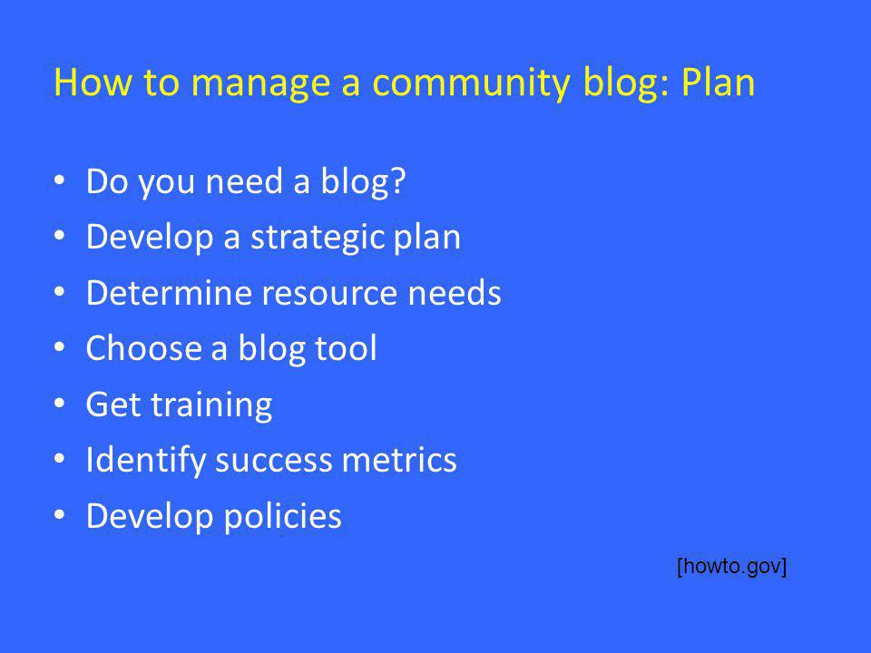 How to manage a community blog: Plan • Do you need a blog.