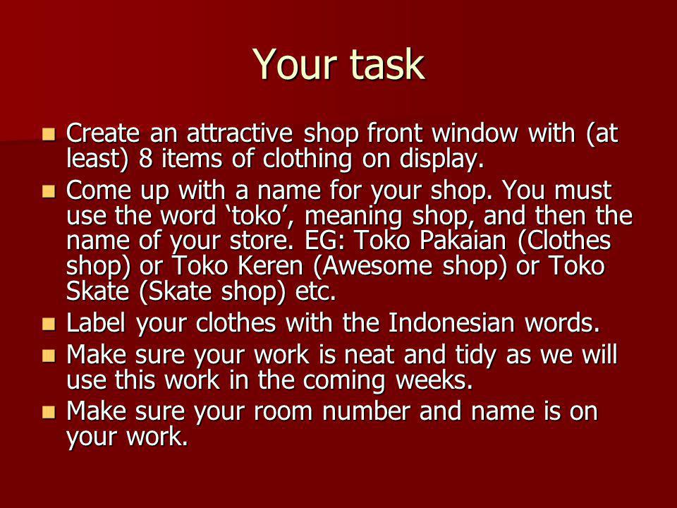 Your task  Create an attractive shop front window with (at least) 8 items of clothing on display.