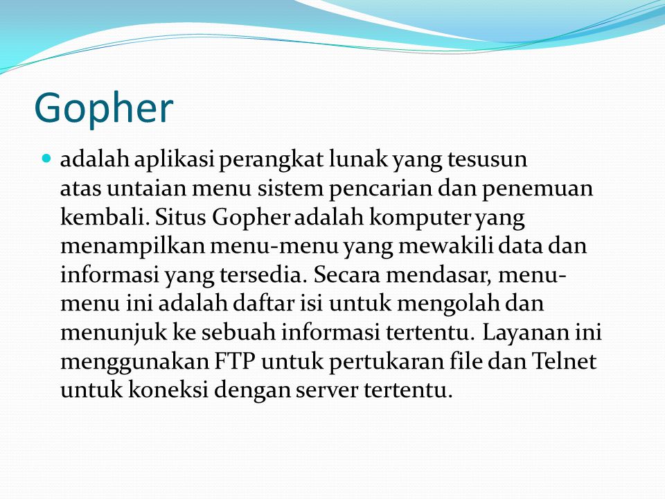 Gopher  adalah aplikasi perangkat lunak yang tesusun atas untaian menu sistem pencarian dan penemuan kembali.