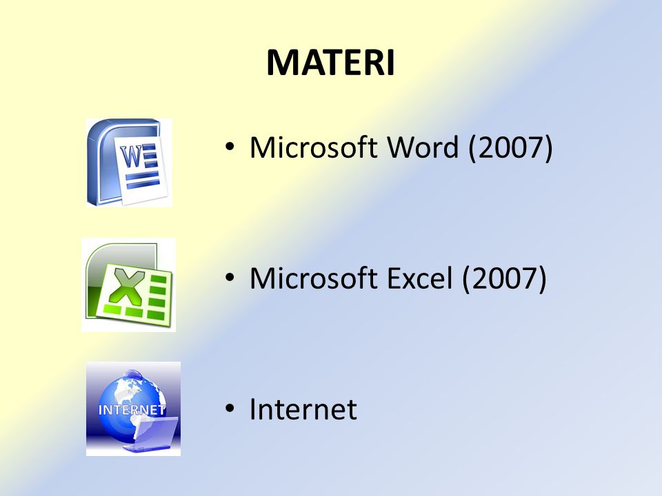 MATERI • Microsoft Word (2007) • Microsoft Excel (2007) • Internet