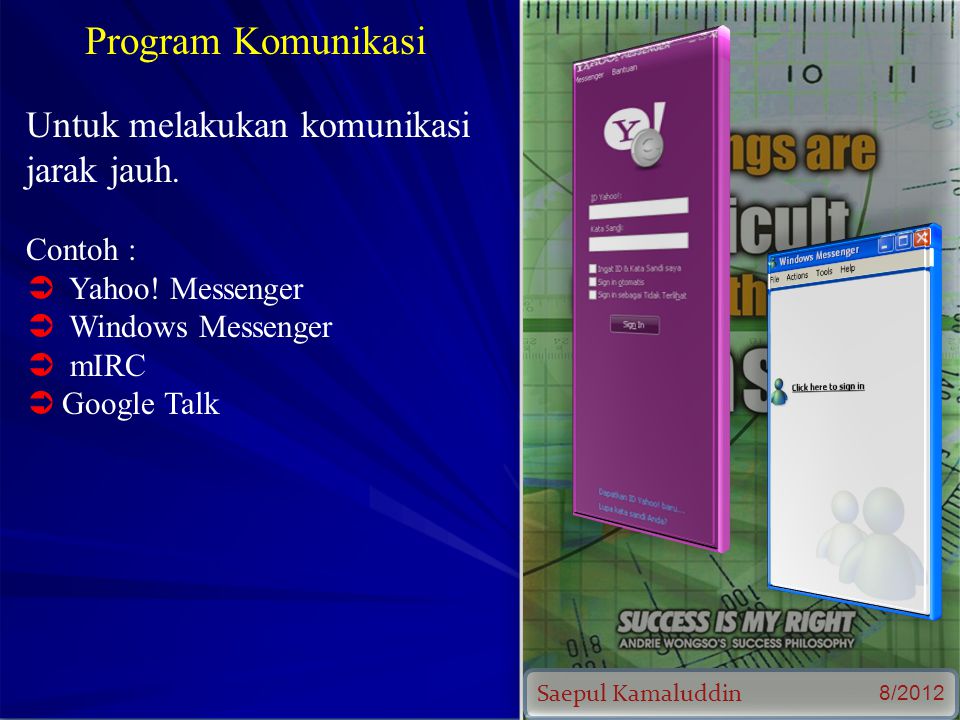 Saepul Kamaluddin 8/2012 Program Komunikasi Untuk melakukan komunikasi jarak jauh.