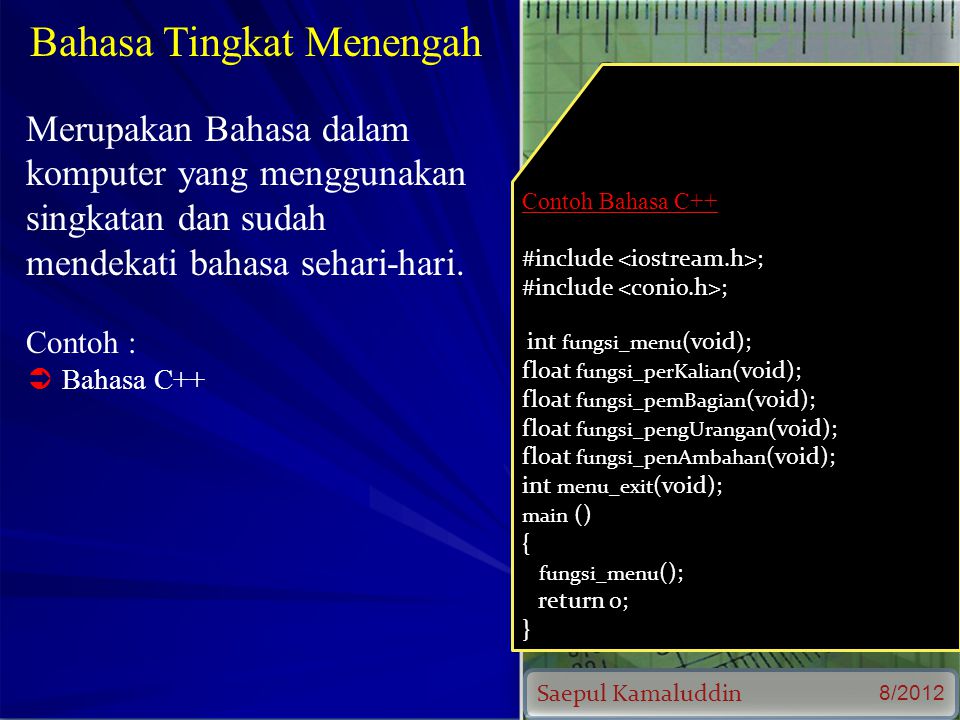 Saepul Kamaluddin 8/2012 Bahasa Tingkat Menengah Merupakan Bahasa dalam komputer yang menggunakan singkatan dan sudah mendekati bahasa sehari-hari.