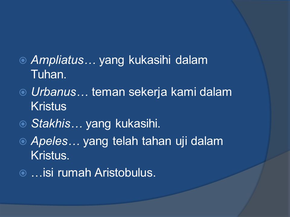  Ampliatus… yang kukasihi dalam Tuhan.