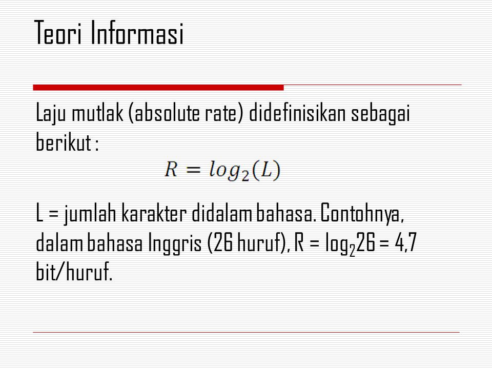 Laju mutlak (absolute rate) didefinisikan sebagai berikut : L = jumlah karakter didalam bahasa.