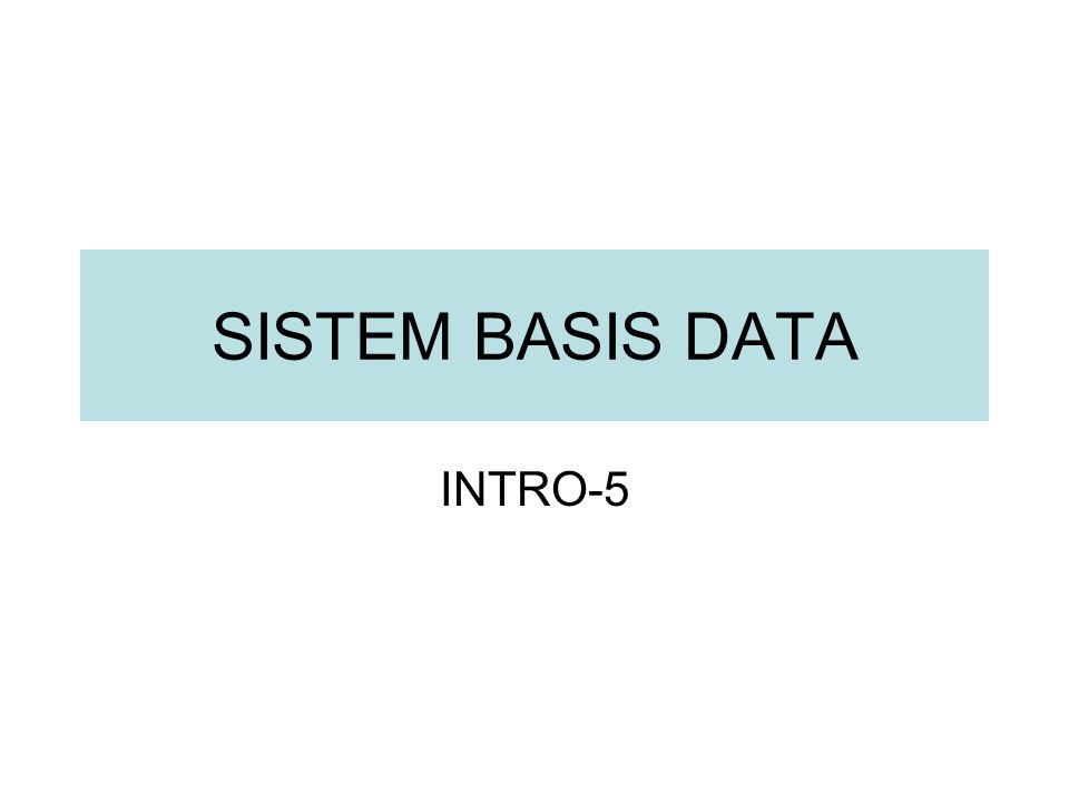 SISTEM BASIS DATA INTRO-5