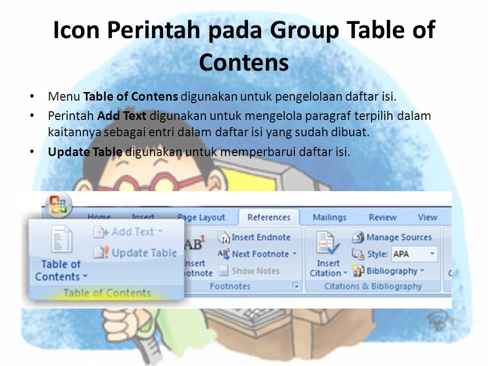 Icon Perintah pada Group Table of Contens • Menu Table of Contens digunakan untuk pengelolaan daftar isi.