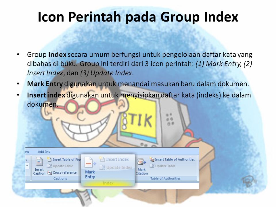 Icon Perintah pada Group Index • Group Index secara umum berfungsi untuk pengelolaan daftar kata yang dibahas di buku.