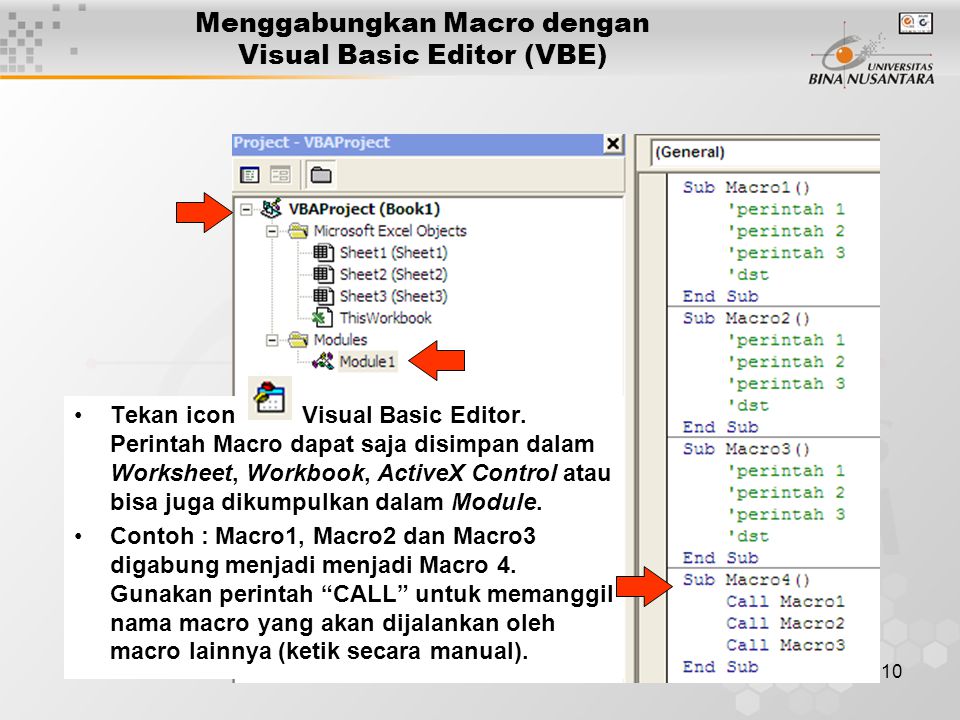 10 Menggabungkan Macro dengan Visual Basic Editor (VBE) •Tekan icon Visual Basic Editor.