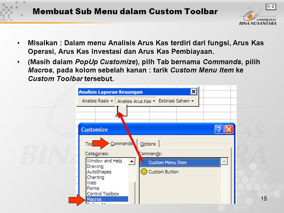 15 Membuat Sub Menu dalam Custom Toolbar •Misalkan : Dalam menu Analisis Arus Kas terdiri dari fungsi, Arus Kas Operasi, Arus Kas Investasi dan Arus Kas Pembiayaan.