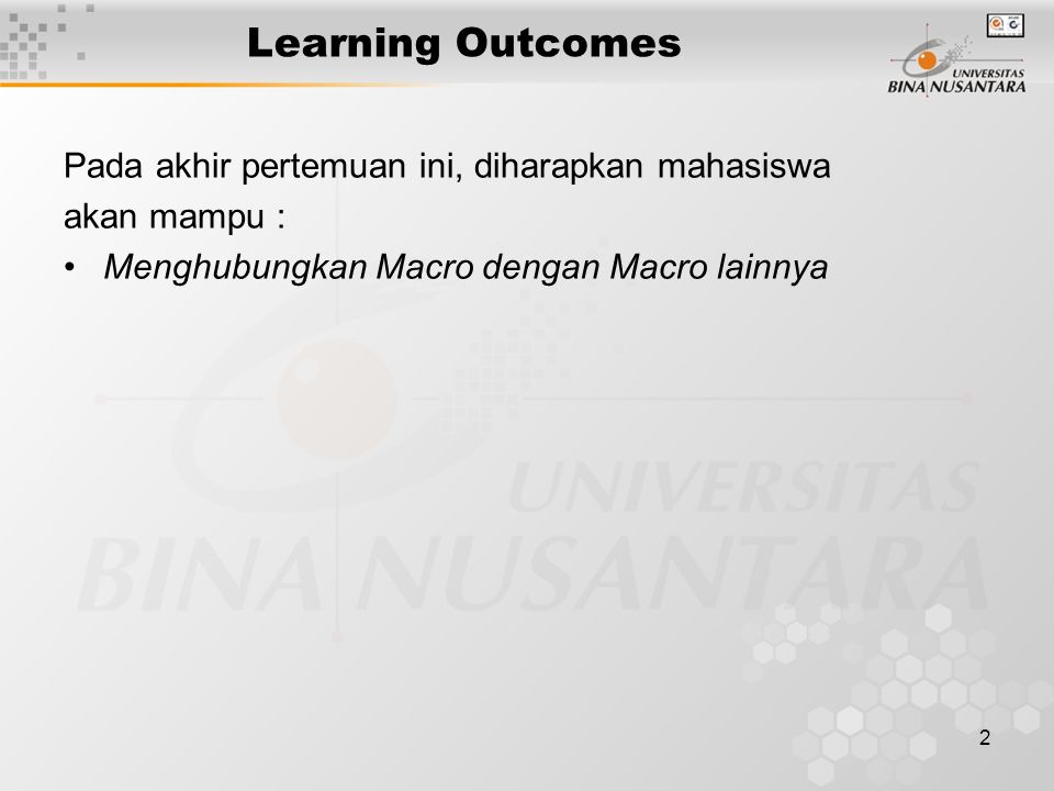 2 Learning Outcomes Pada akhir pertemuan ini, diharapkan mahasiswa akan mampu : •Menghubungkan Macro dengan Macro lainnya