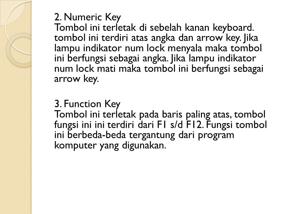 2. Numeric Key Tombol ini terletak di sebelah kanan keyboard.