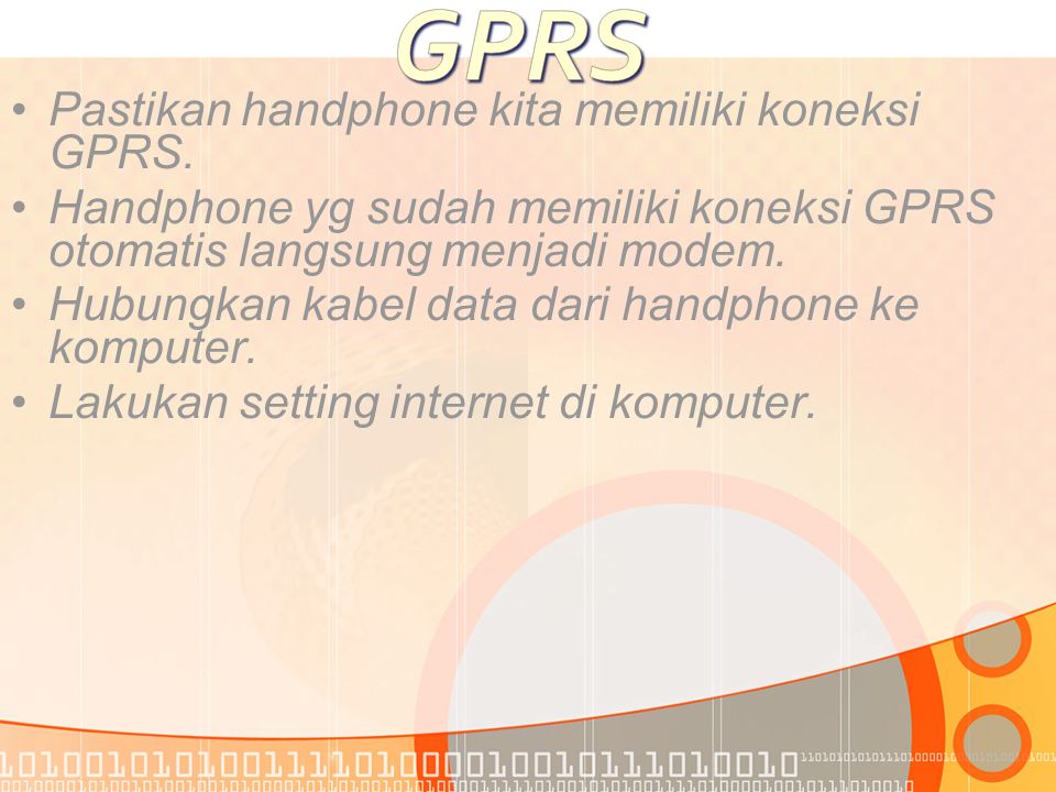 •Pastikan handphone kita memiliki koneksi GPRS.