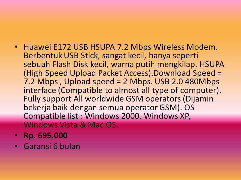• Huawei E172 USB HSUPA 7.2 Mbps Wireless Modem.