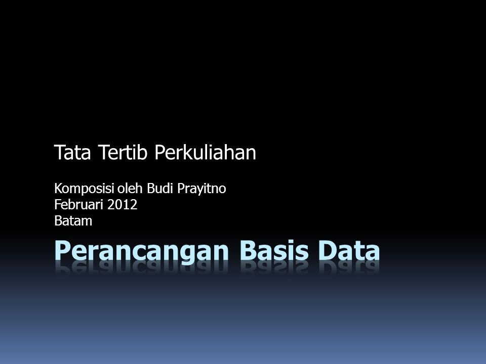 Tata Tertib Perkuliahan Komposisi oleh Budi Prayitno Februari 2012 Batam