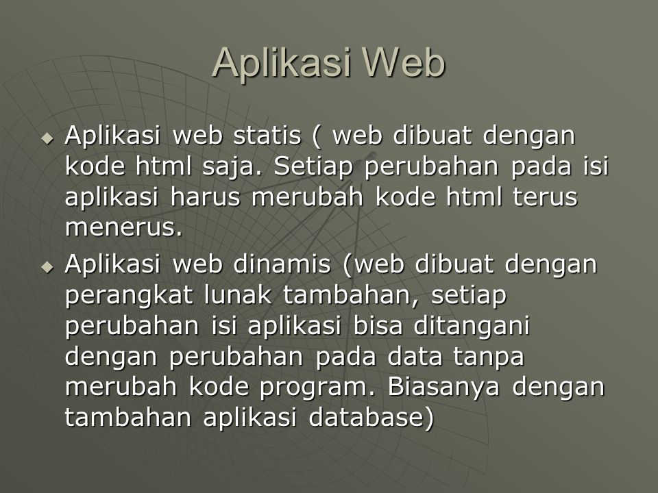 Aplikasi Web  Aplikasi web statis ( web dibuat dengan kode html saja.