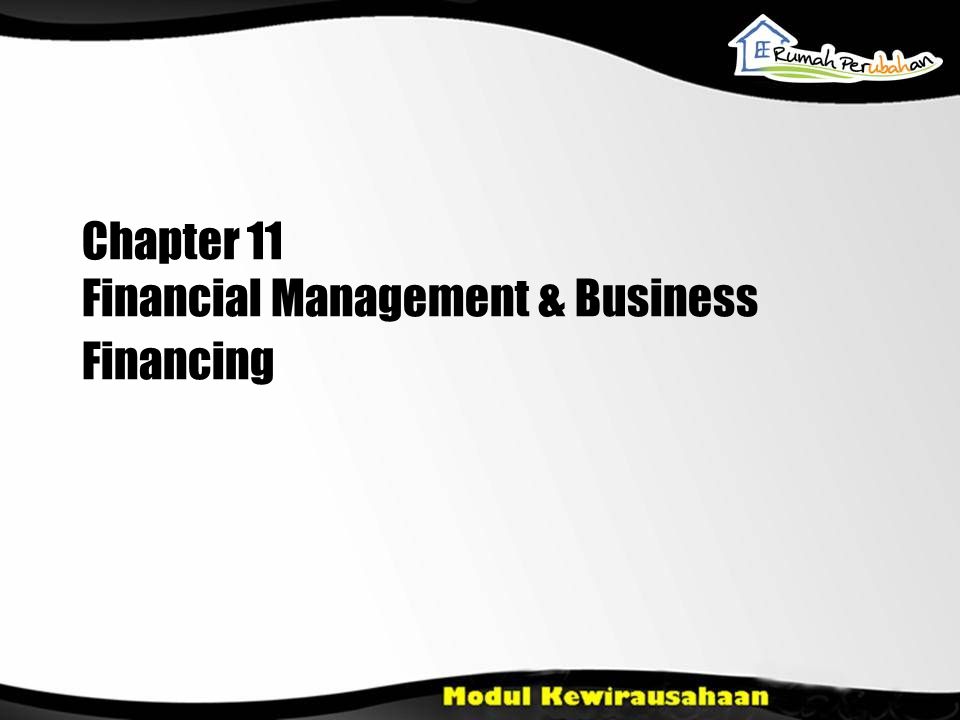 Chapter 11 Financial Management & Business Financing