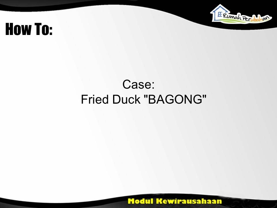 How To: Case: Fried Duck BAGONG