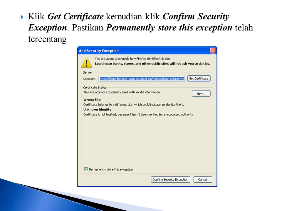  Klik Get Certificate kemudian klik Confirm Security Exception.