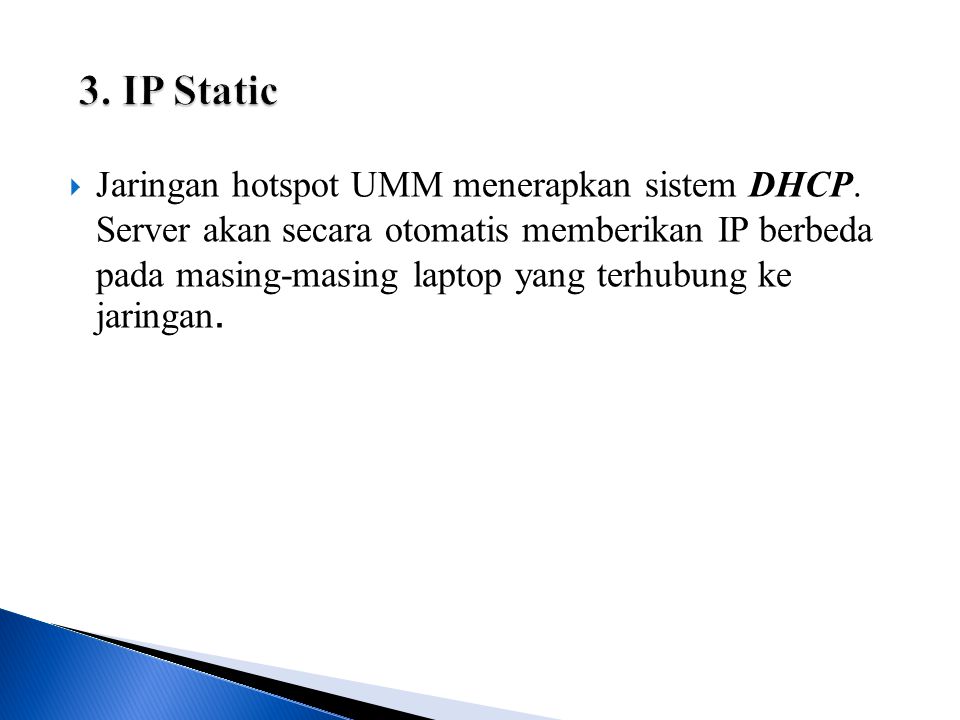  Jaringan hotspot UMM menerapkan sistem DHCP.