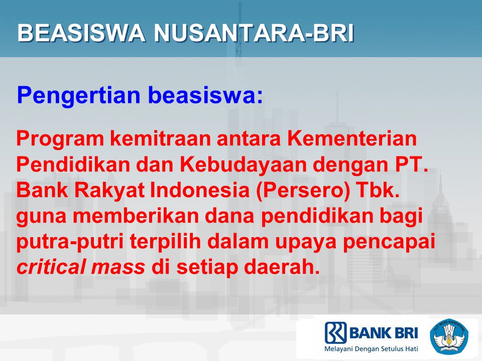 BEASISWA NUSANTARA-BRI Program kemitraan antara Kementerian Pendidikan dan Kebudayaan dengan PT.
