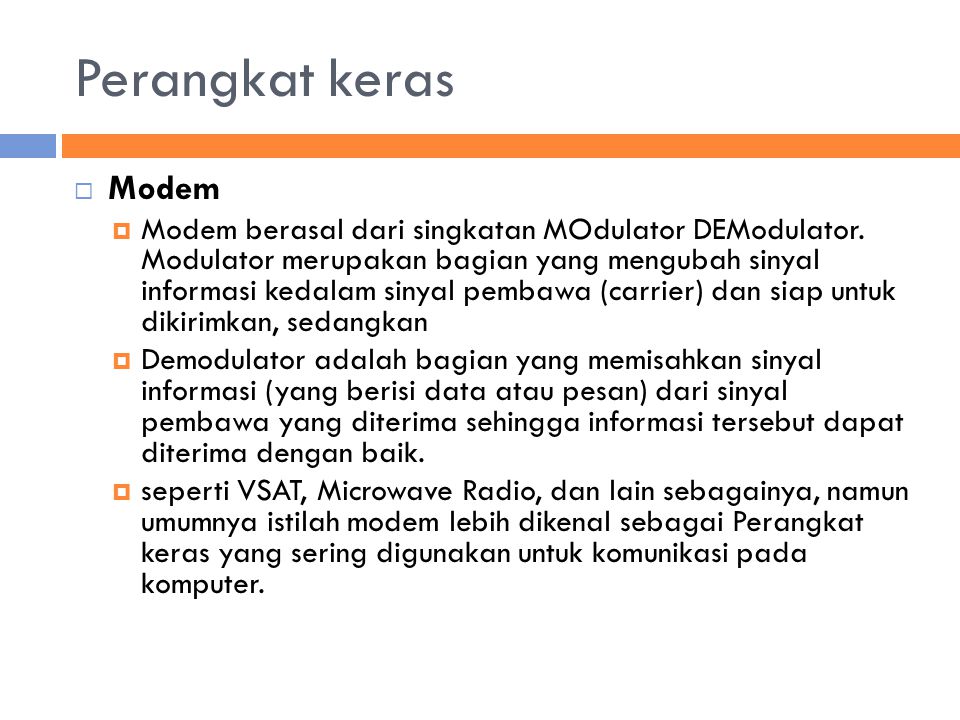 Perangkat keras  Modem  Modem berasal dari singkatan MOdulator DEModulator.