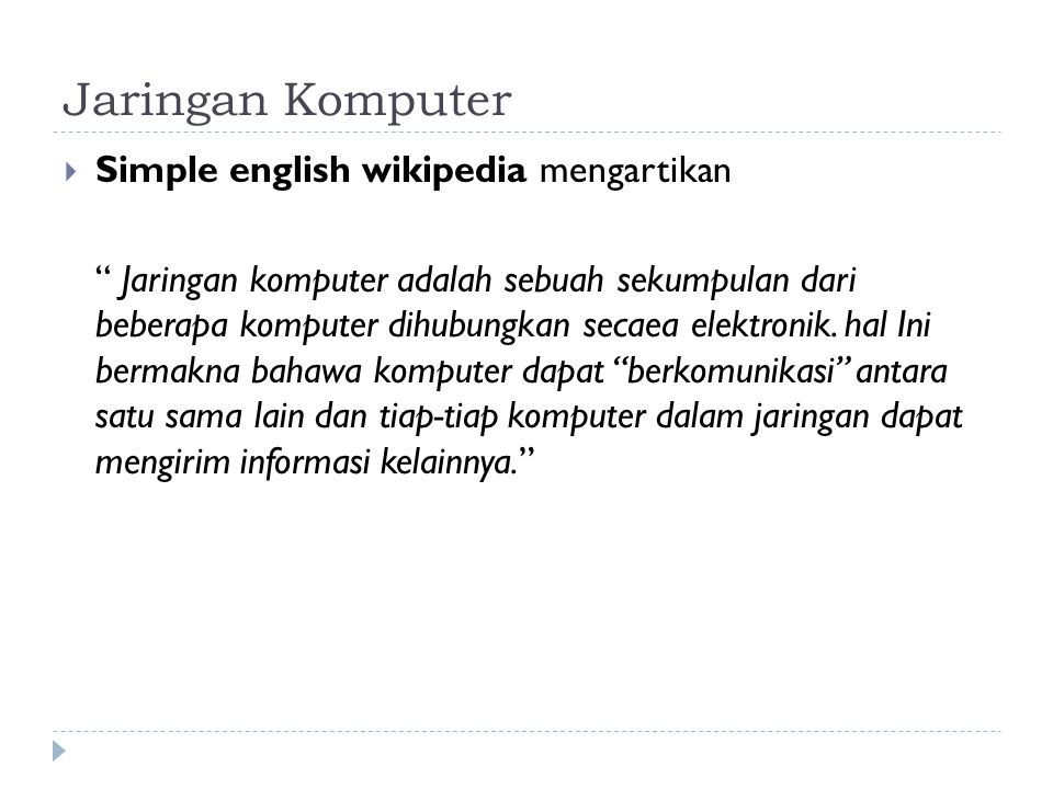 Jaringan Komputer  Simple english wikipedia mengartikan Jaringan komputer adalah sebuah sekumpulan dari beberapa komputer dihubungkan secaea elektronik.