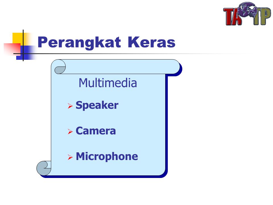 Perangkat Keras Multimedia  Speaker  Camera  Microphone Multimedia  Speaker  Camera  Microphone