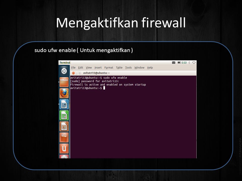 Mengaktifkan firewall sudo ufw enable ( Untuk mengaktifkan )