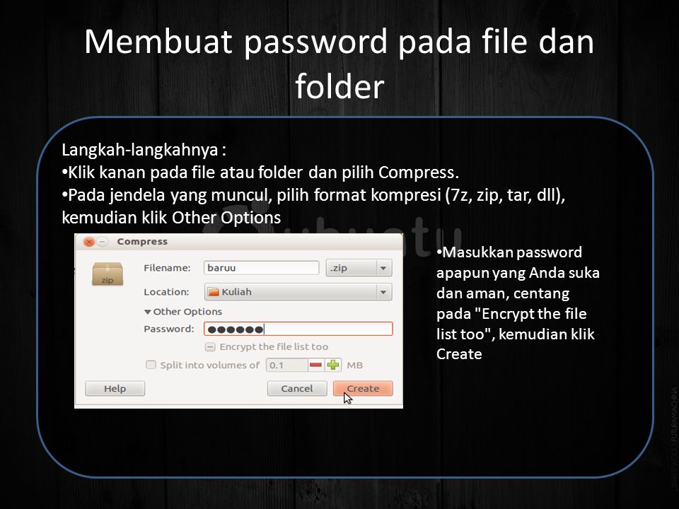 Membuat password pada file dan folder Langkah-langkahnya : • Klik kanan pada file atau folder dan pilih Compress.