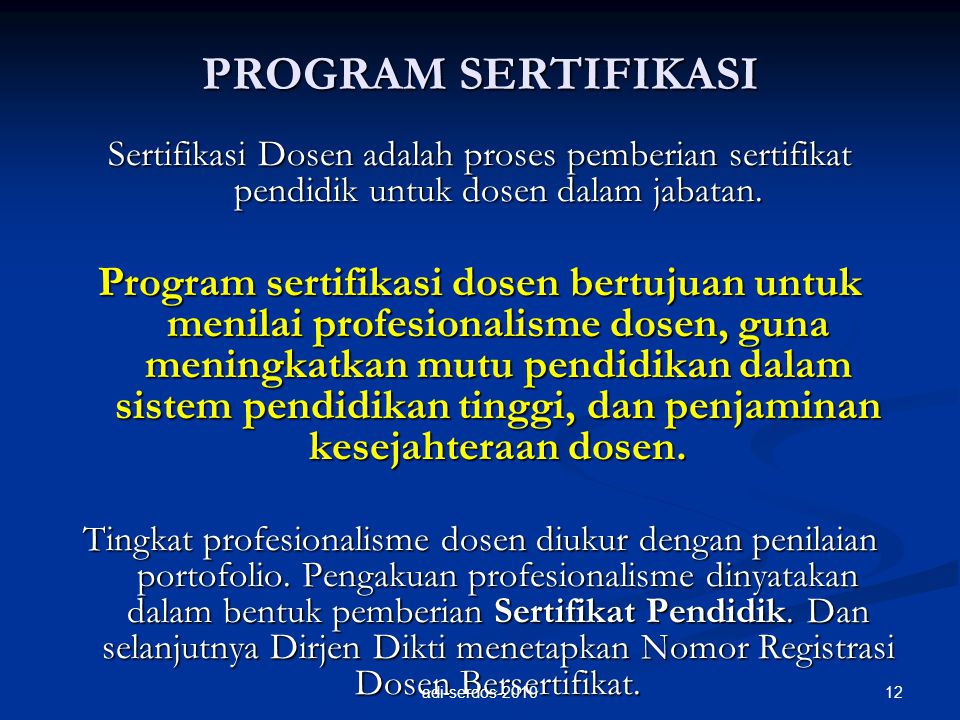 PROGRAM SERTIFIKASI Sertifikasi Dosen adalah proses pemberian sertifikat pendidik untuk dosen dalam jabatan.