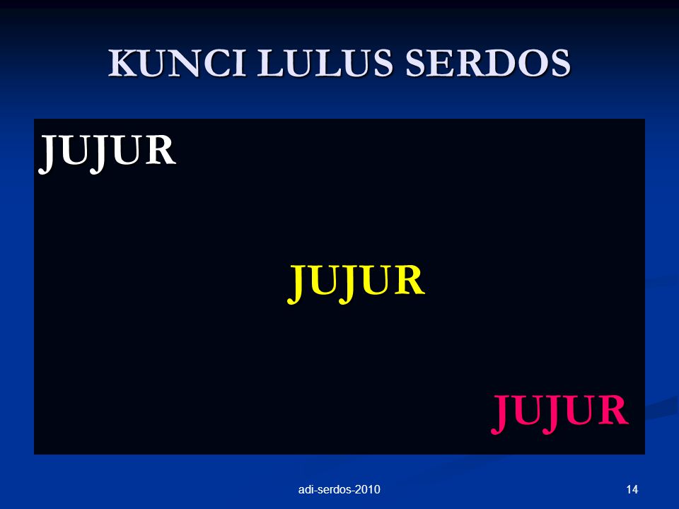 KUNCI LULUS SERDOS JUJUR JUJUR JUJUR 14adi-serdos-2010