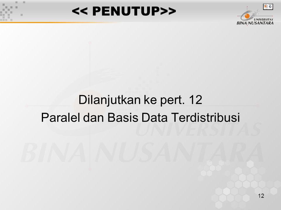 12 > Dilanjutkan ke pert. 12 Paralel dan Basis Data Terdistribusi