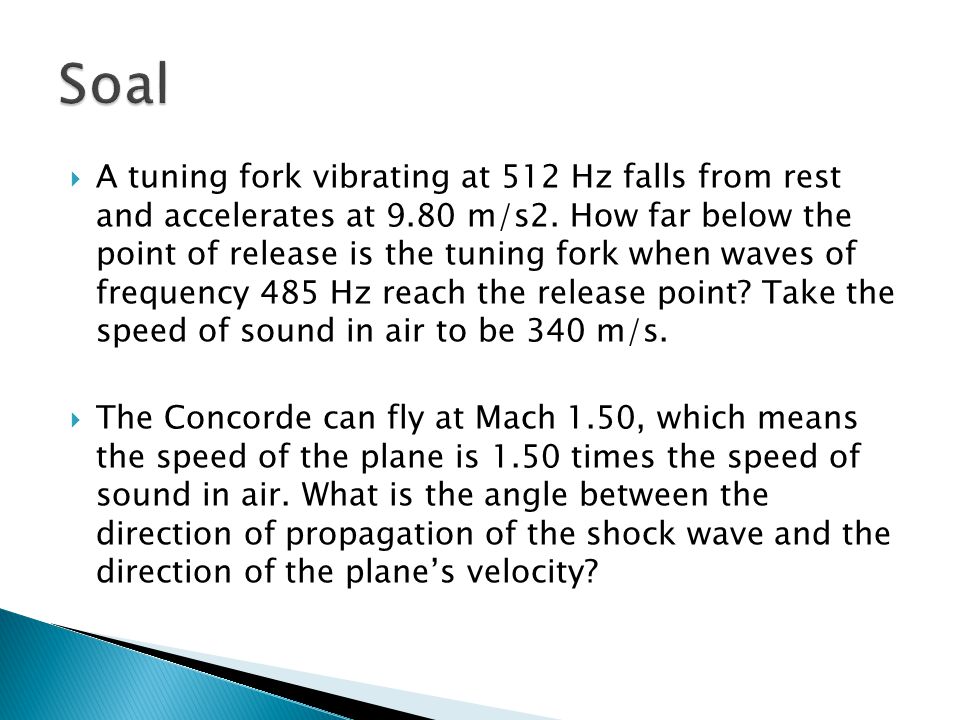  A tuning fork vibrating at 512 Hz falls from rest and accelerates at 9.80 m/s2.