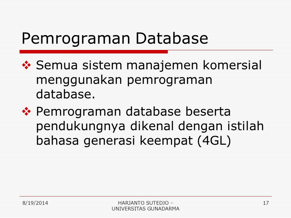 Pemrograman Database  Semua sistem manajemen komersial menggunakan pemrograman database.