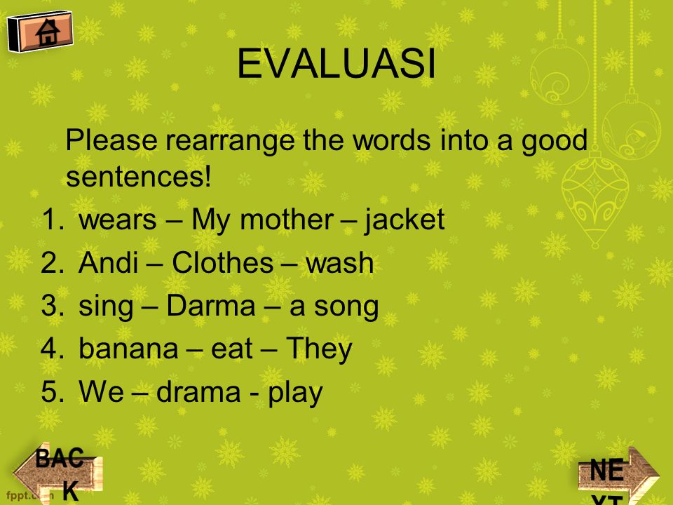EVALUASI Please rearrange the words into a good sentences.