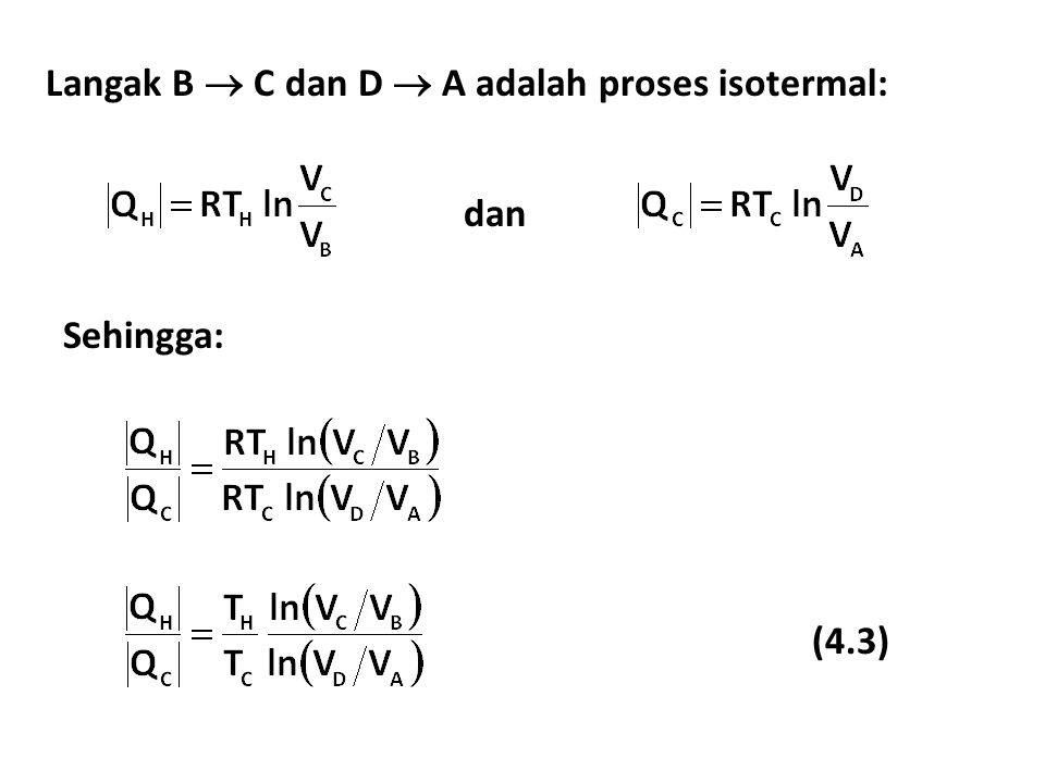 Langak B  C dan D  A adalah proses isotermal: dan Sehingga: (4.3)