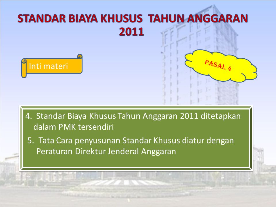 4. Standar Biaya Khusus Tahun Anggaran 2011 ditetapkan dalam PMK tersendiri 5.