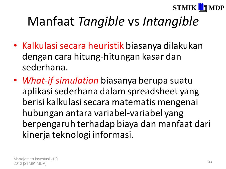 Manfaat Tangible vs Intangible Kalkulasi secara heuristik biasanya dilakukan dengan cara hitung-hitungan kasar dan sederhana.
