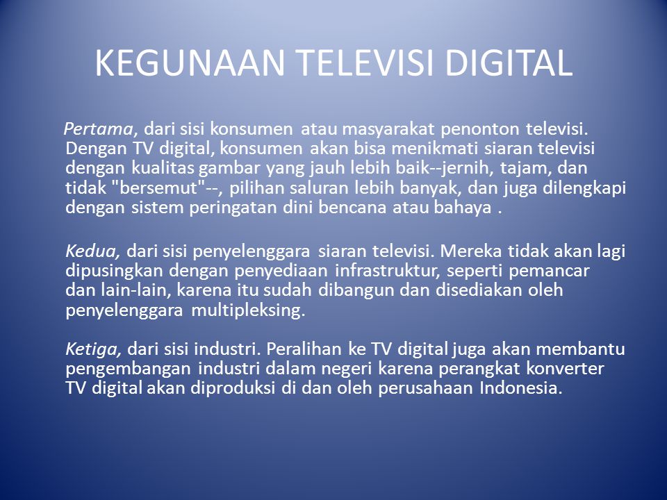 KEGUNAAN TELEVISI DIGITAL Pertama, dari sisi konsumen atau masyarakat penonton televisi.