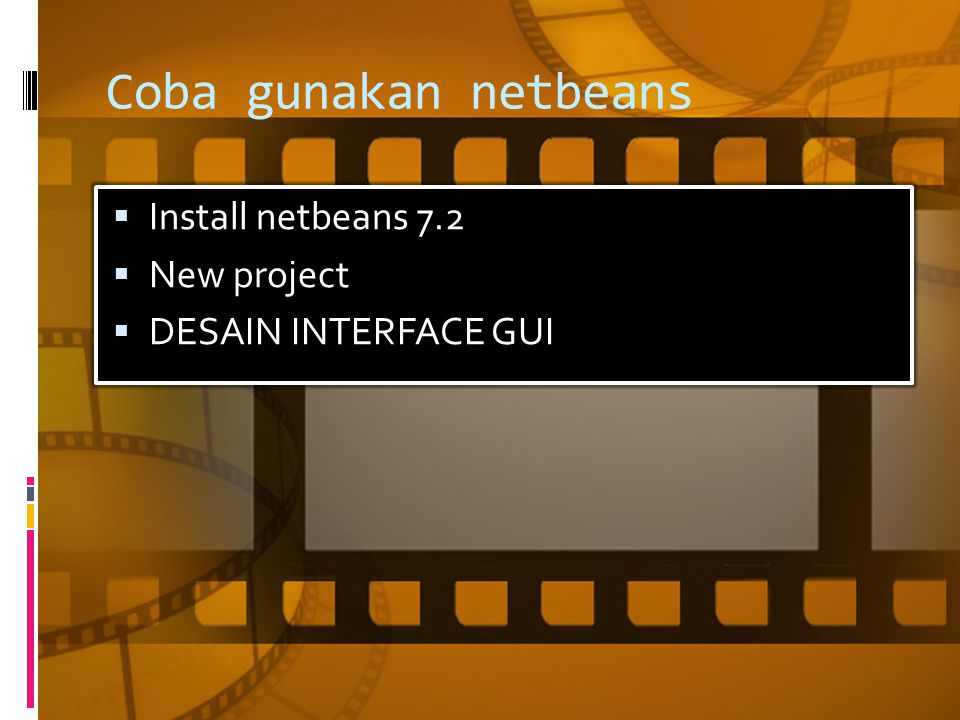 Coba gunakan netbeans  Install netbeans 7.2  New project  DESAIN INTERFACE GUI