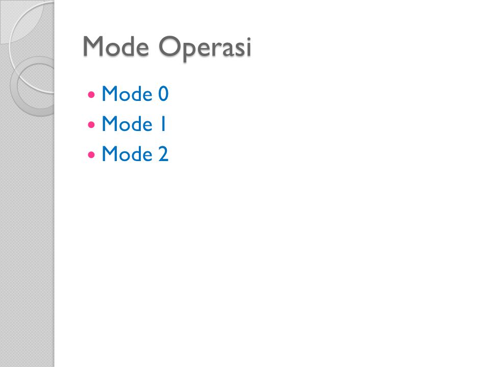 Mode Operasi Mode 0 Mode 1 Mode 2