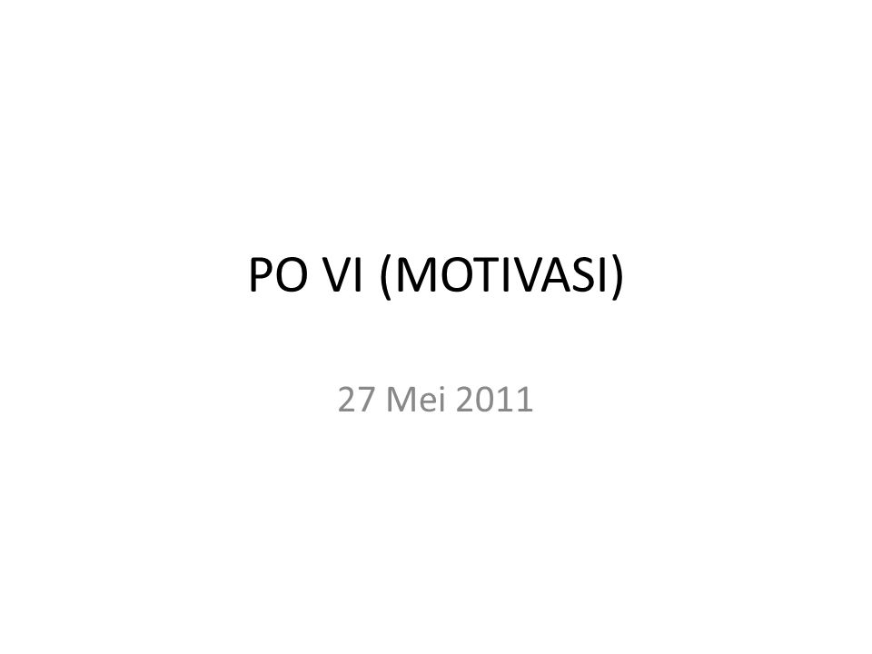 PO VI (MOTIVASI) 27 Mei 2011
