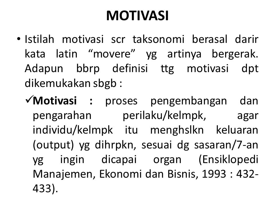 MOTIVASI Istilah motivasi scr taksonomi berasal darir kata latin movere yg artinya bergerak.